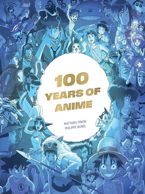 Title details for 100 Years of Anime by Matthieu Pinon - Available
